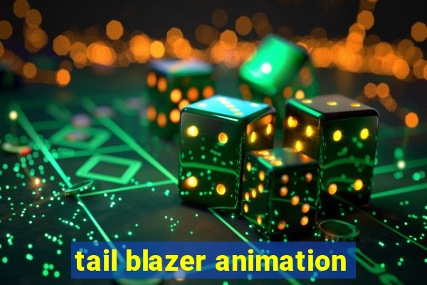 tail blazer animation